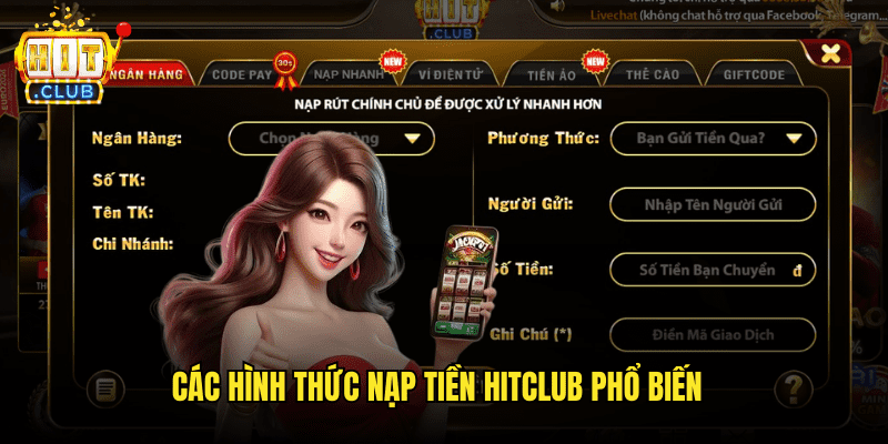 Cẩm Nang Nạp Tiền Hitclub: Các Phương Thức Và Mẹo Hữu Ích 1 Các Hình Thức Nạp Tiền Hitclub Phổ Biến
