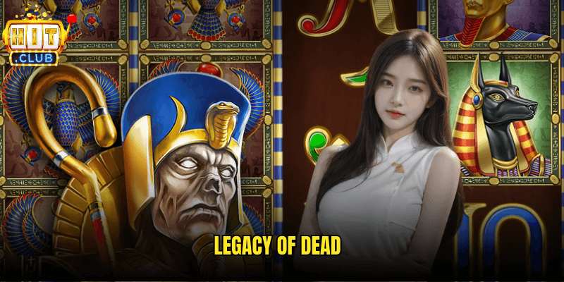 Legacy Of Dead Hitclub: Hành Trình Khám Phá Bí Mật Pharaoh Cổ Đại 3 Legacy Of Dead