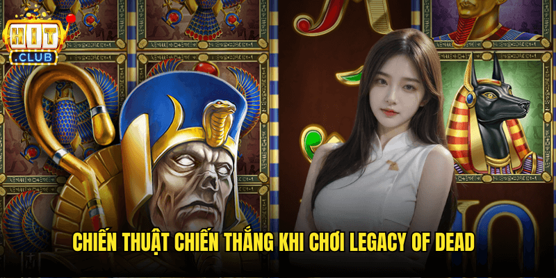 Chiến Thuật Chiến Thắng Khi Chơi Legacy Of Dead