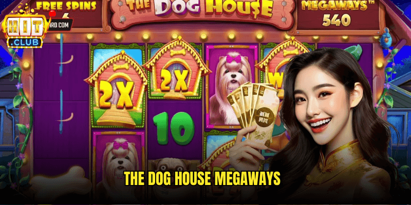 The Dog House Megaways Hitclub: Cuộc Phiêu Lưu Vui Nhộn Trong Ngôi Nhà Cún Cưng 6 The Dog House Megaways