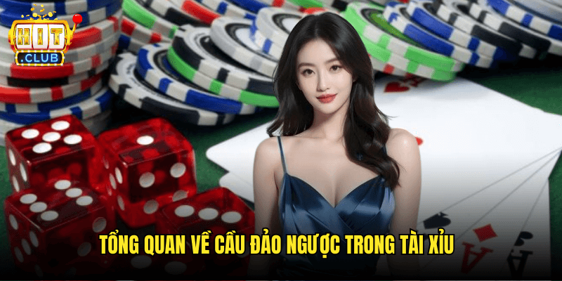 Tổng Quan Về Cầu Đảo Ngược Trong Tài Xỉu