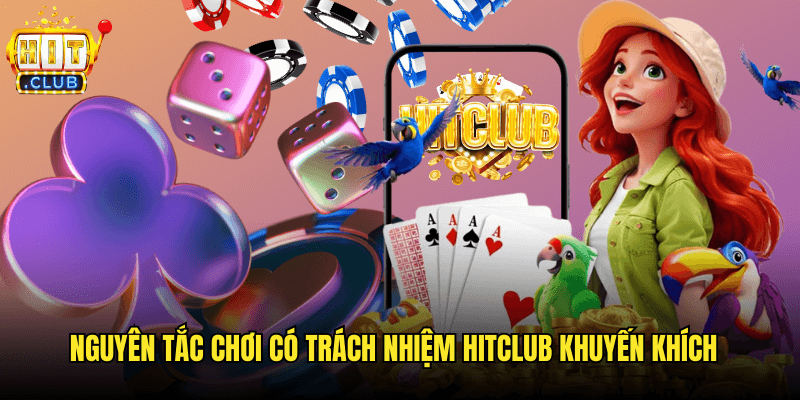 Chơi Có Trách Nhiệm Tại Hitclub: Hướng Tới Giải Trí Lành Mạnh 1 Nguyên Tắc Chơi Có Trách Nhiệm Hitclub Khuyến Khích