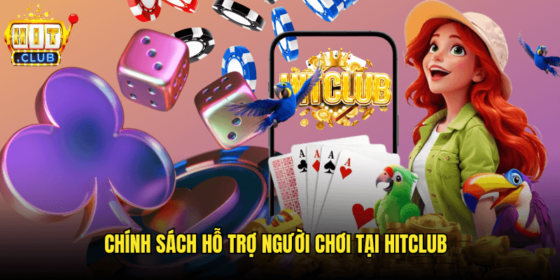 Chơi Có Trách Nhiệm Tại Hitclub: Hướng Tới Giải Trí Lành Mạnh 2 Chính Sách Hỗ Trợ Người Chơi Tại Hitclub