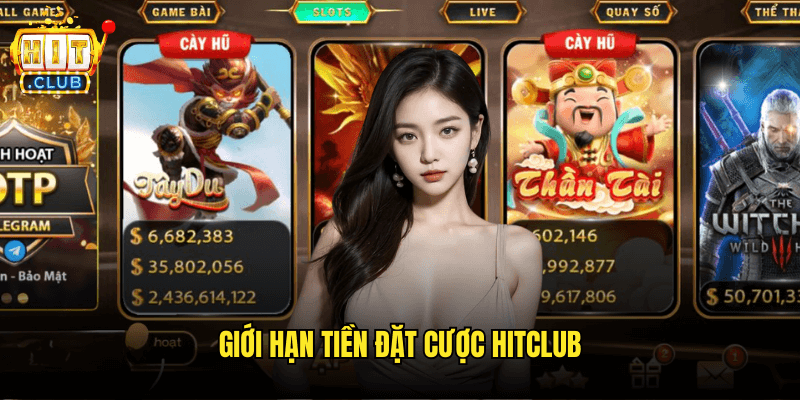 Tìm Hiểu Về Giới Hạn Tiền Đặt Cược Hitclub Cho Người Chơi 3 Giới Hạn Tiền Đặt Cược Hitclub