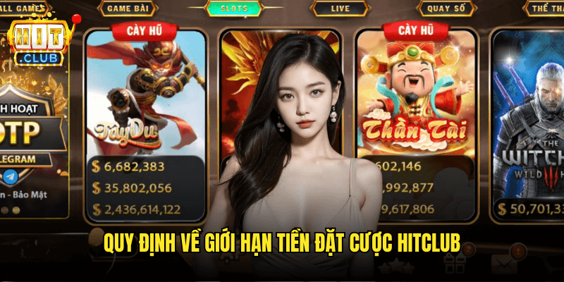 Quy Định Về Giới Hạn Tiền Đặt Cược Hitclub