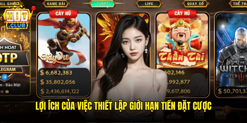 Lợi Ích Của Việc Thiết Lập Giới Hạn Tiền Đặt Cược