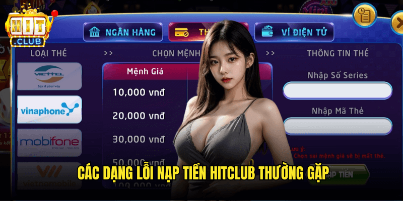 Xử Lý Lỗi Nạp Tiền Hitclub: Hướng Dẫn Toàn Diện 2 Các Dạng Lỗi Nạp Tiền Hitclub Thường Gặp