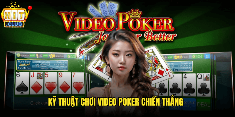 Kỹ Thuật Chơi Video Poker Chiến Thắng