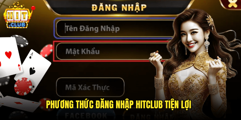 Đăng Nhập Hitclub An Toàn Và Nhanh Chóng: Mọi Điều Cần Biết 1 Phương Thức Đăng Nhập Hitclub Tiện Lợi